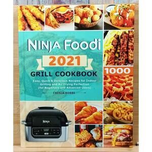 Ninja Foodi Grill‎ Cookbook 2021 - Easy Indoor Grilling & Air Frying Recipes